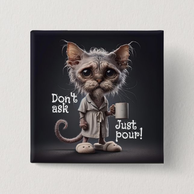 Don't Ask, Just Pour! 2 Inch Square Button (Front)