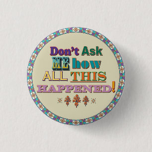 Don't Ask Me... 1 Inch Round Button