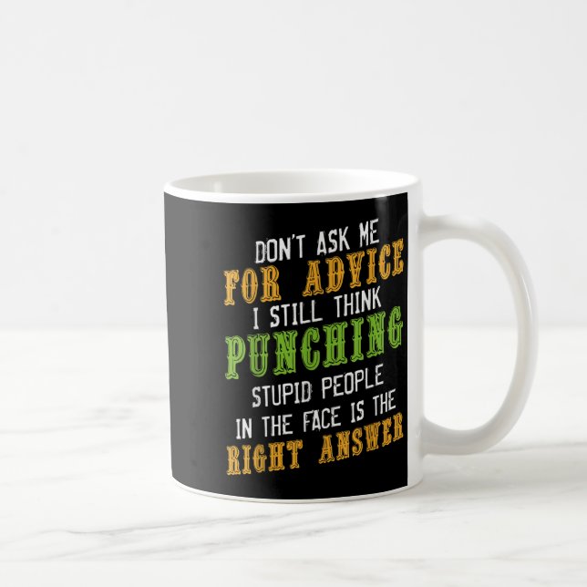 Don't Ask Me For Advice Funny Humor Sarcastic Joke Coffee Mug (Right)
