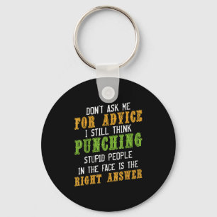 Don't Ask Me For Advice Funny Humor Sarcastic Joke Keychain