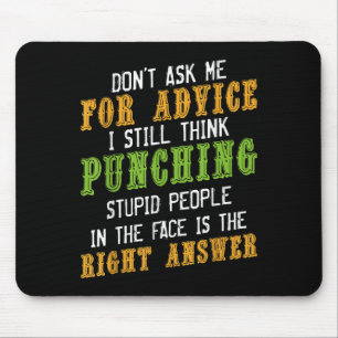 Don't Ask Me For Advice Funny Humor Sarcastic Joke Mouse Pad