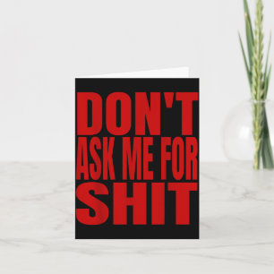 Dont Ask Me For  Card