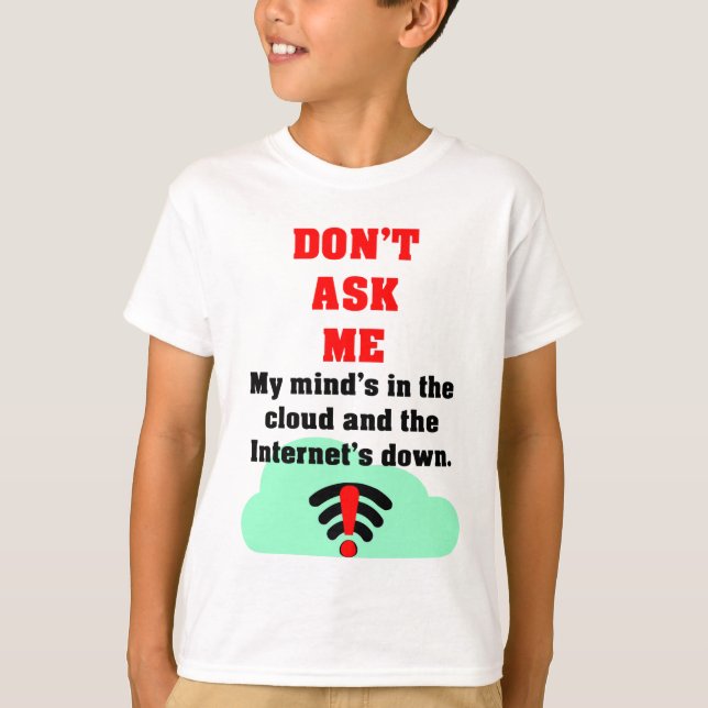 Don't Ask Me Internet T-Shirt (Front)