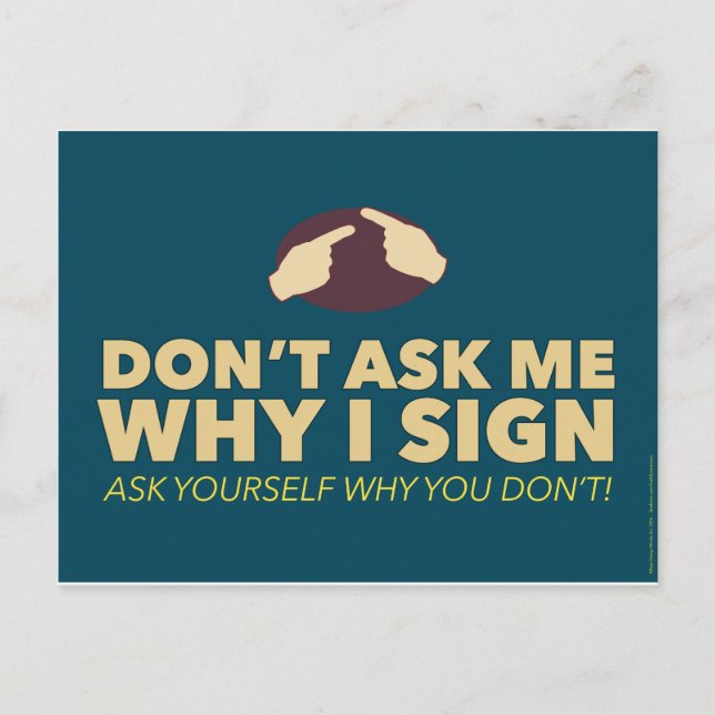 Don't ask me why I sign. an ASL postcard (Front)