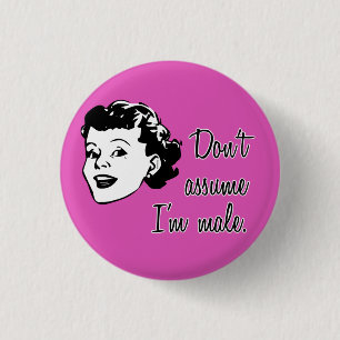 Don't Assume I'm Male button