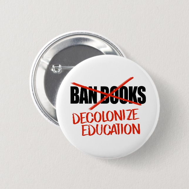 Don't ban books Decolonize Education 2 Inch Round Button (Front & Back)