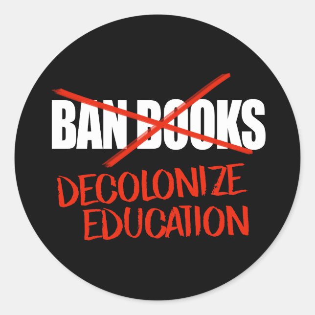 Don't ban books Decolonize Education Classic Round Sticker (Front)