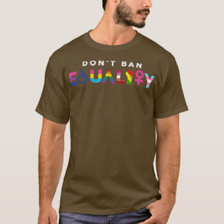 Dont Ban Equality Women Rights Human Disabled Lgbt T-Shirt