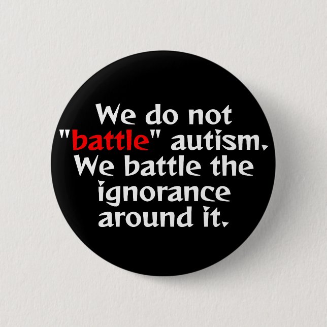Don't "battle" autism. 2 inch round button (Front)