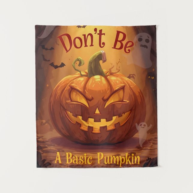 Don't Be A Basic Pumpkin, Halloween Funny Tapestry (Front)