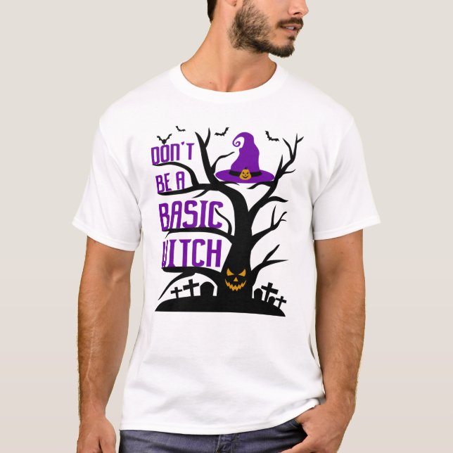 Don't Be A Basic Witch Halloween T-Shirt (Front)