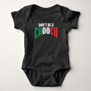 Don't Be A Chooch Funny Italian Dad Fathers Day Baby Bodysuit