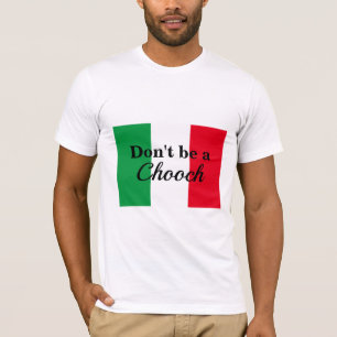 Don't be a Chooch T-Shirt