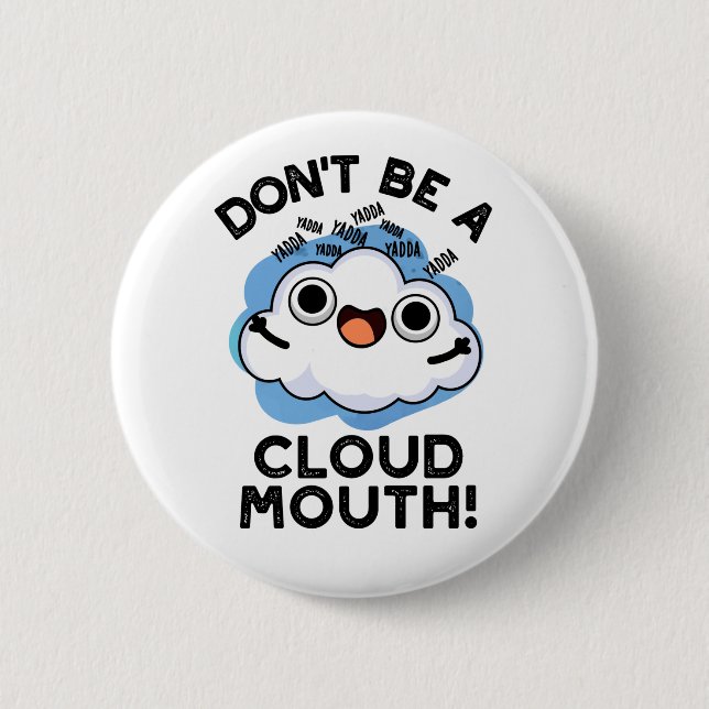 Don't Be A Cloud Mouth Funny Weather Pun  2 Inch Round Button (Front)