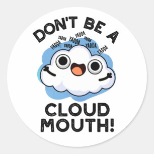 Don't Be A Cloud Mouth Funny Weather Pun Classic Round Sticker