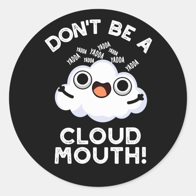 Don't Be A Cloud Mouth Funny Weather Pun Dark BG Classic Round Sticker (Front)