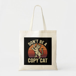 Don't Be A Copy Cat Tote Bag