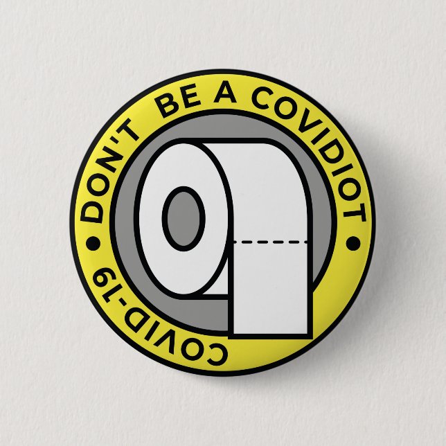 Don't Be A Covidiot 2 Inch Round Button (Front)