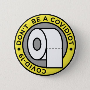 Don't Be A Covidiot 2 Inch Round Button