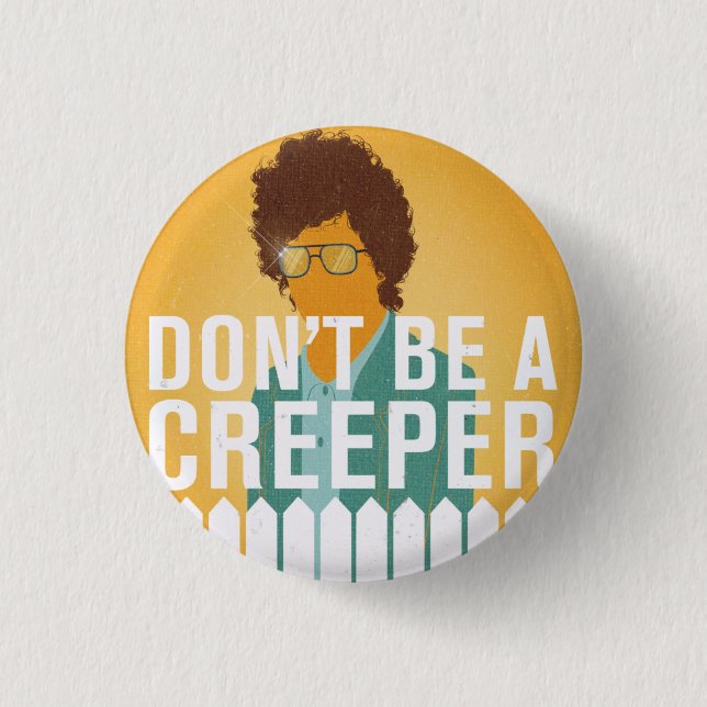 Don't Be a Creeper 1 Inch Round Button (Front)