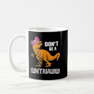 Don't Be A Cuntasaurus T-Rex Dinosaur Lover   Coffee Mug