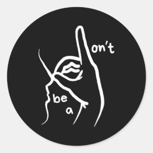 Dont Be A D K In Asl  Classic Round Sticker
