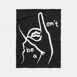 Dont Be A D K In Asl Fleece Blanket