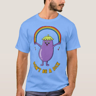 Dont be a dick T-Shirt
