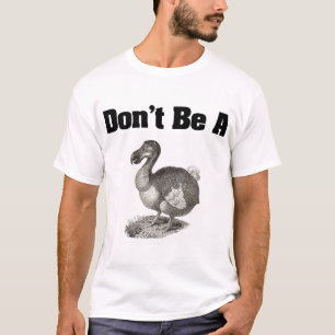 Don't be a dodo shirt