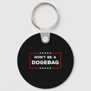 Don't Be A Dogeg Anti Doge Trump Keychain