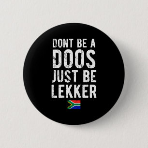 Dont Be A Doos Just Be Lekker  2 Inch Round Button