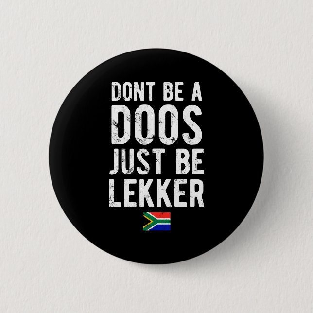 Dont Be A Doos Just Be Lekker  2 Inch Round Button (Front)