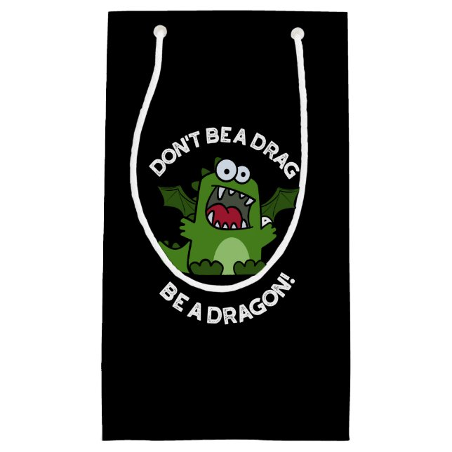 Don't Be A Drag Be A Dragon Reptile Pun Dark BG Small Gift Bag (Front)