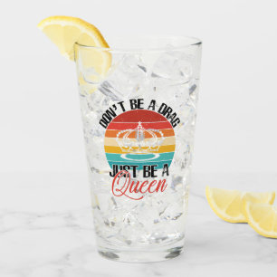 Don't Be A Drag Glass Tumbler