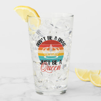 Don't Be A Drag Glass Tumbler