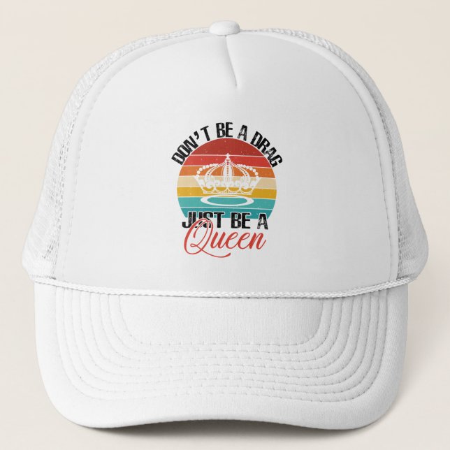 Don't Be A Drag Trucker Hat (Front)