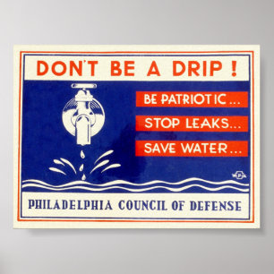 Don't be a drip! Be patriotic ... Stop leaks - WPA Poster