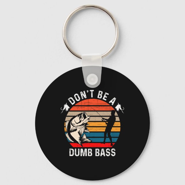 Don't Be A Dumb B 1  Keychain (Front)