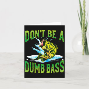 Dont Be A Dumb B Fishing Card