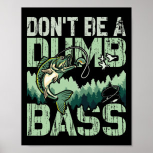 Dont Be A Dumb B Fishing Father's Day Fisherman Da Poster
