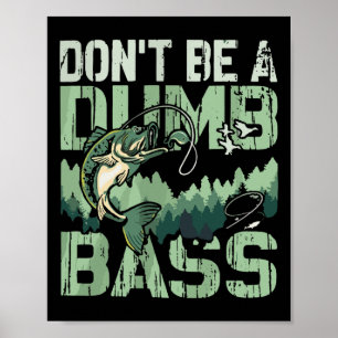 Don't Be A Dumb B Funny Fishing Pun Forest Lake Vi Poster