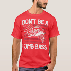 Dont Be A Dumb Bass Fisherman Vintage USA Flag  T-Shirt