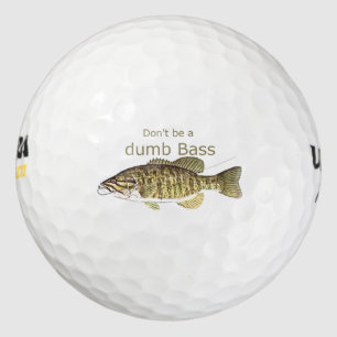 Don't be a Dumb Bass Funny Fishing Quote Golf Balls