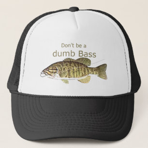 Don't be a Dumb Bass Funny Fishing Quote Trucker Hat
