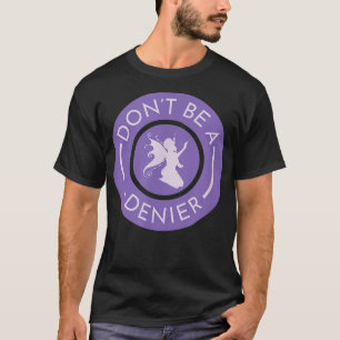 Dont Be A Fairy Denier Cute Funny Fairies Fantasy  T-Shirt