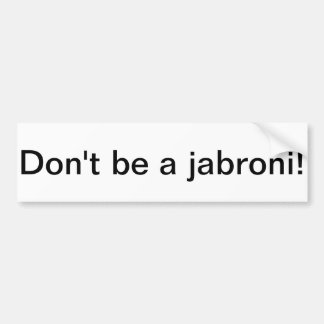 Don't be a jabroni bumper sticker