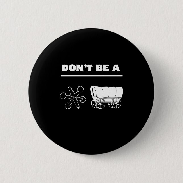 Dont Be A Jack Wagon  2 Inch Round Button (Front)