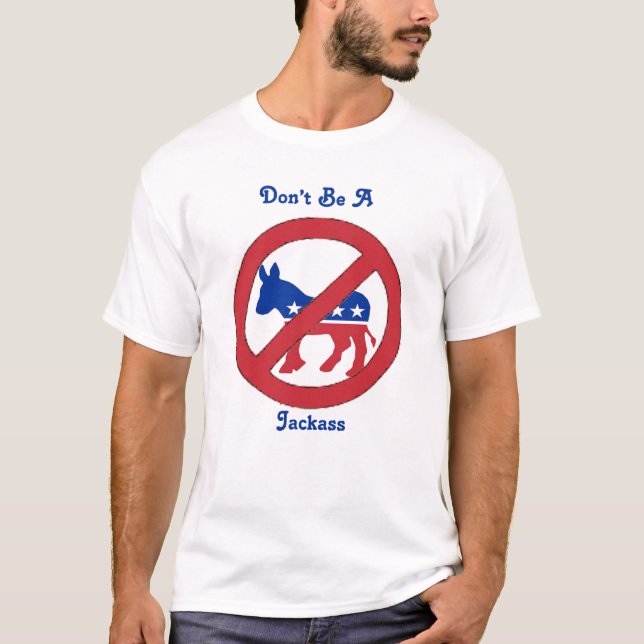 Don't be a jackass T-Shirt (Front)