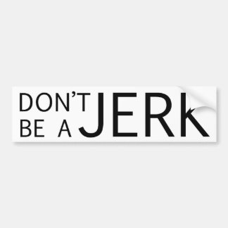 Don't Be a Jerk Bumper Sticker
