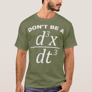 Dont Be A Jerk funny math pun and physics T-Shirt